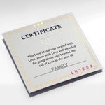 Customizable Love Medal certificate with gold border, personalized with the word 'family' to signify what the Love Medal is being awarded for and a unique series production number.